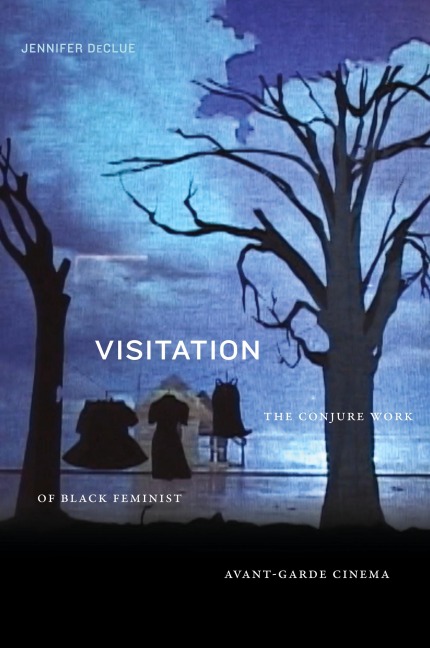 Visitation: The Conjure Work of Black Feminist Avant-Garde Cinema