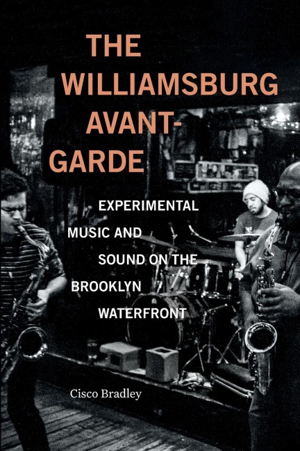 The Williamsburg Avant-Garde: Experimental Music and Sound on the Brooklyn Waterfront