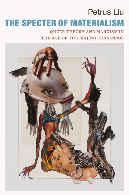 The Specter of Materialism: Queer Theory and Marxism in the Age of the Beijing Consensus