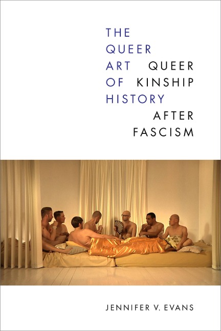 The Queer Art of History: Queer Kinship after Fascism