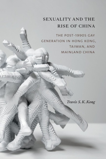 Sexuality and the Rise of China: The Post-1990s Gay Generation in Hong Kong, Taiwan, and Mainland China