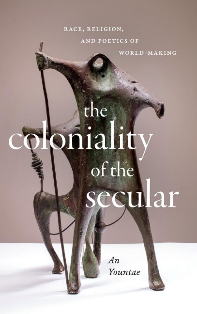 The Coloniality of the Secular: Race, Religion, and Poetics of World-Making