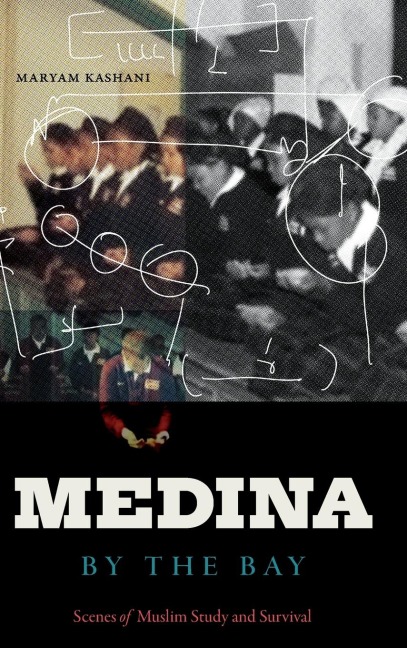 Medina by the Bay: Scenes of Muslim Study and Survival