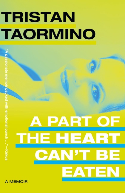 A Part of the Heart Can't Be Eaten: A Memoir