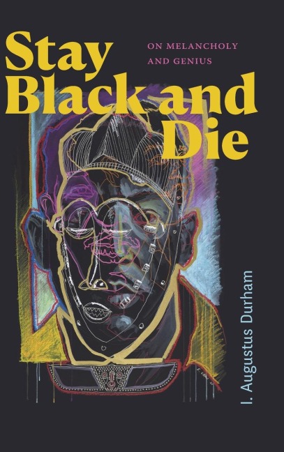 Stay Black and Die: On Melancholy and Genius