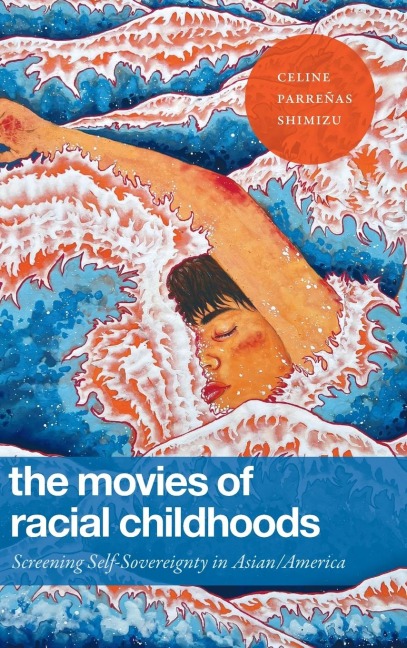 The Movies of Racial Childhoods: Screening Self-Sovereignty in Asian/America