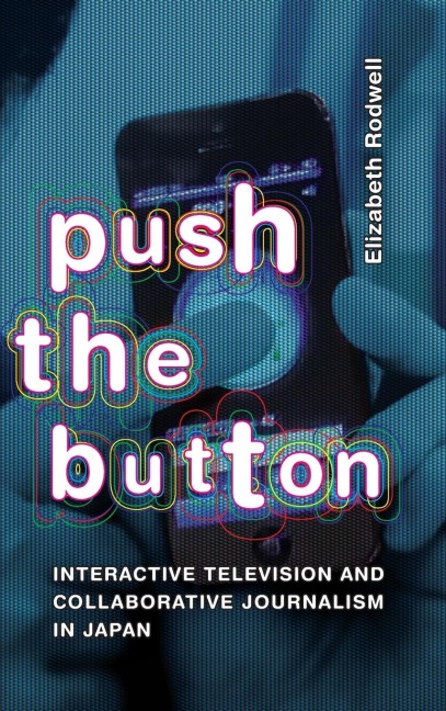 Push the Button: Interactive Television and Collaborative Journalism in Japan