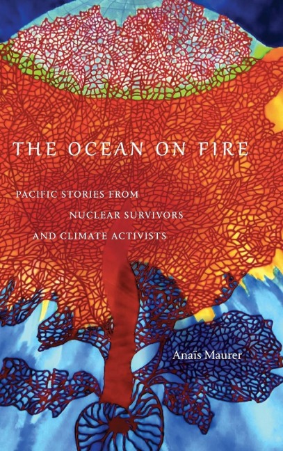 The Ocean on Fire: Pacific Stories from Nuclear Survivors and Climate Activists