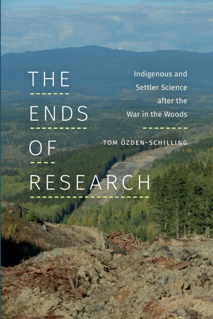 The Ends of Research: Indigenous and Settler Science after the War in the Woods