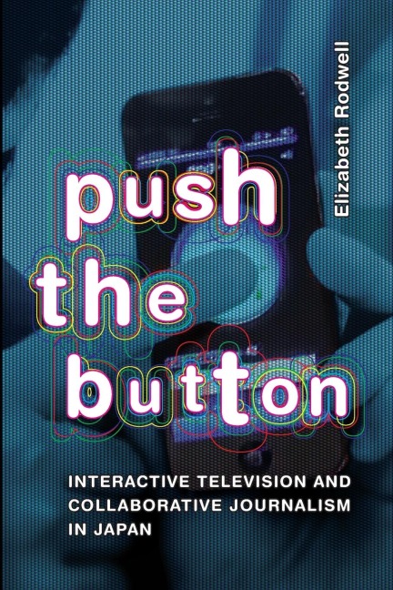 Push the Button: Interactive Television and Collaborative Journalism in Japan