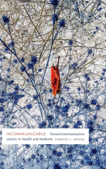 Incommunicable: Toward Communicative Justice in Health and Medicine