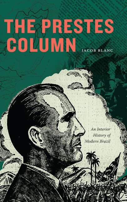 The Prestes Column: An Interior History of Modern Brazil