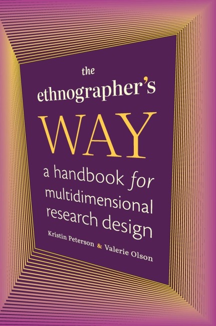 The Ethnographer's Way: A Handbook for Multidimensional Research Design