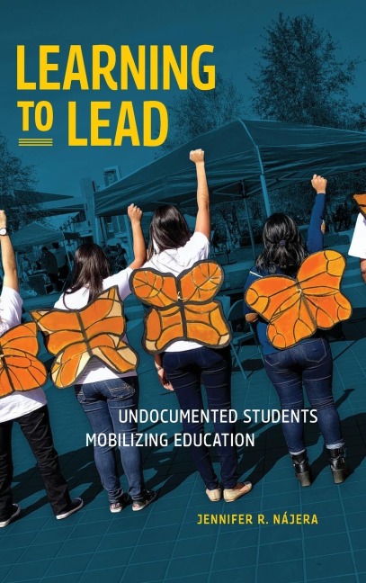 Learning to Lead: Undocumented Students Mobilizing Education