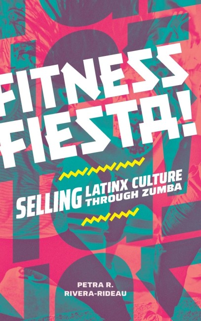 Fitness Fiesta!: Selling Latinx Culture Through Zumba