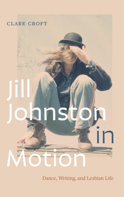 Jill Johnston in Motion: Dance, Writing, and Lesbian Life