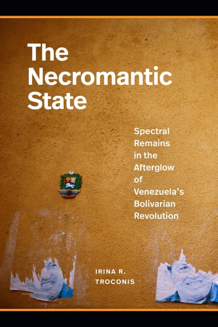 The Necromantic State: Spectral Remains in the Afterglow of Venezuelas Bolivarian Revolution