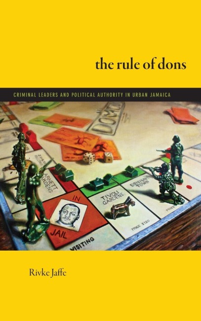 The Rule of Dons: Criminal Leaders and Political Authority in Urban Jamaica
