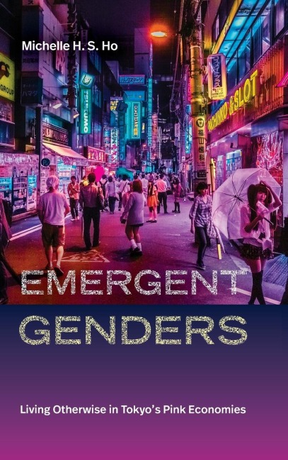 Emergent Genders: Living Otherwise in Tokyos Pink Economies