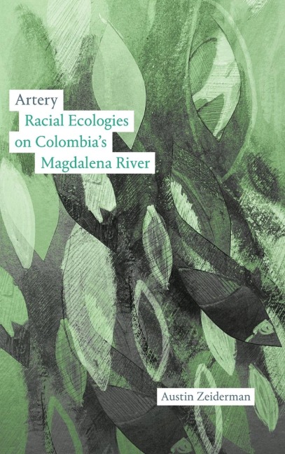 Artery: Racial Ecologies on Colombia's Magdalena River