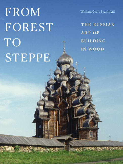 From Forest to Steppe: The Russian Art of Building in Wood