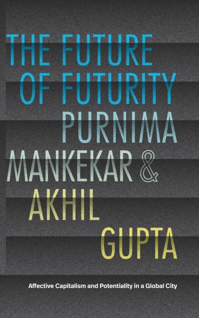 The Future of Futurity: Affective Capitalism and Potentiality in a Global City