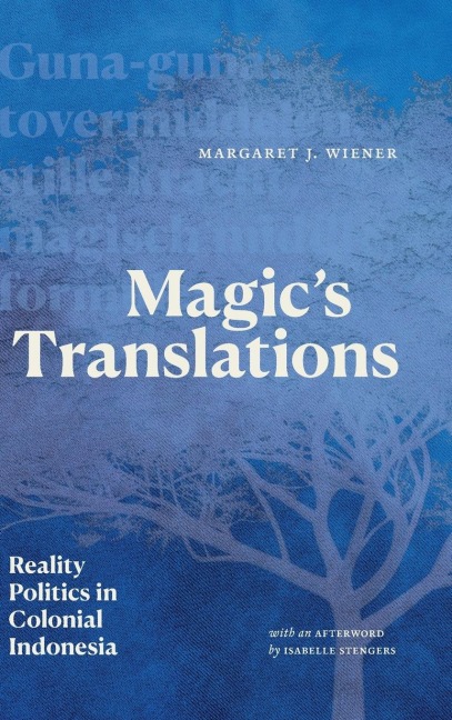 Magic's Translations: Reality Politics in Colonial Indonesia