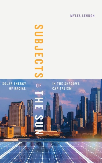 Subjects of the Sun: Solar Energy in the Shadows of Racial Capitalism