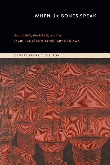 When the Bones Speak: The Living, the Dead, and the Sacrifice of Contemporary Okinawa