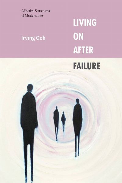 Living On After Failure: Affective Structures of Modern Life