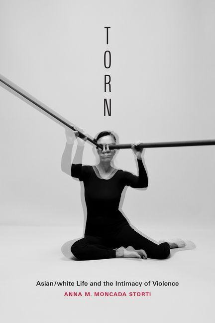 Torn: Asian/White Life and the Intimacy of Violence