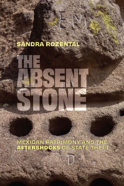 The Absent Stone: Mexican Patrimony and the Aftershocks&nbsp;of State Theft