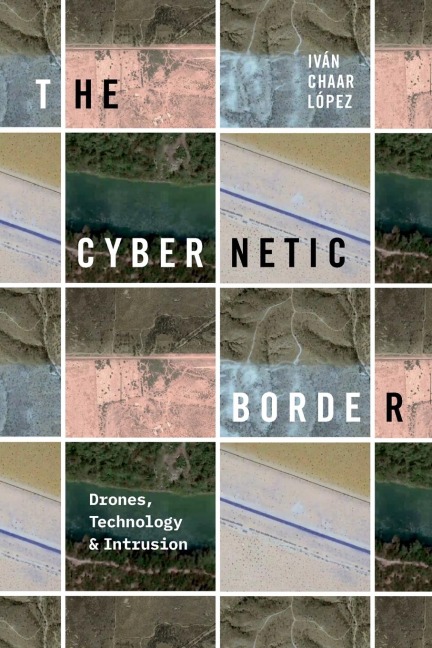 The Cybernetic Border: Drones, Technology, and Intrusion