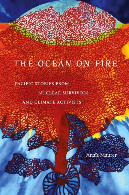 The Ocean on Fire: Pacific Stories from Nuclear Survivors and Climate Activists