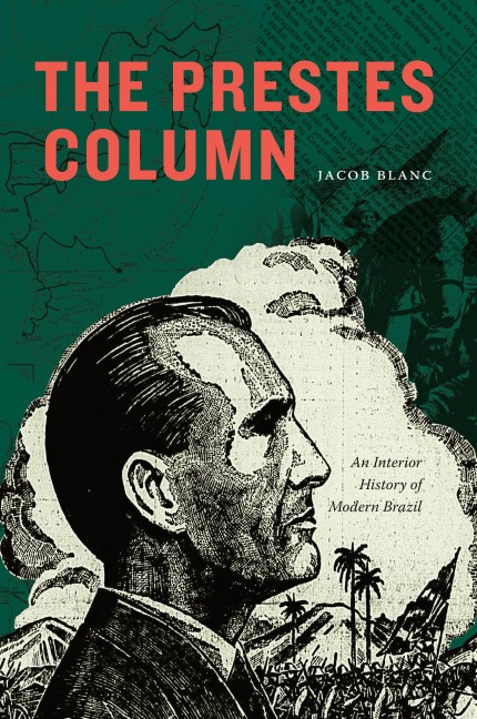 The Prestes Column: An Interior History of Modern Brazil