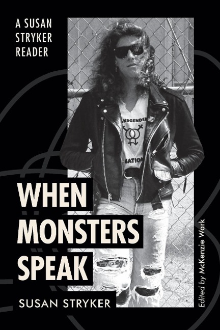 When Monsters Speak: A Susan Stryker Reader