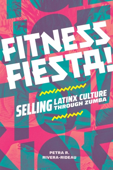 Fitness Fiesta!: Selling Latinx Culture Through Zumba