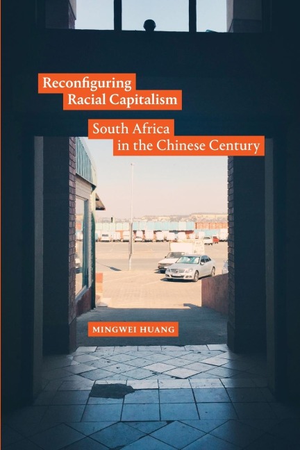 Reconfiguring Racial Capitalism: South Africa in the Chinese Century