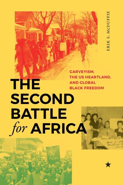 The Second Battle for Africa: Garveyism, the US Heartland, and Global Black Freedom