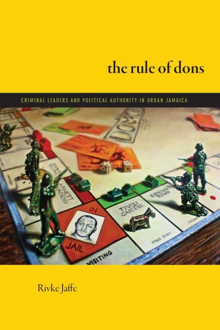 The Rule of Dons: Criminal Leaders and Political Authority in Urban Jamaica