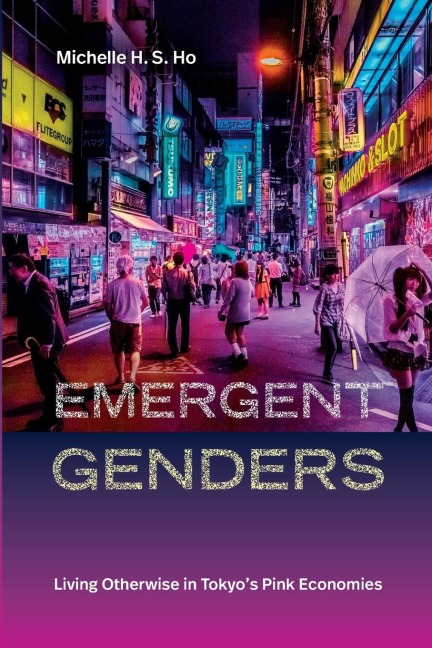 Emergent Genders: Living Otherwise in Tokyos Pink Economies