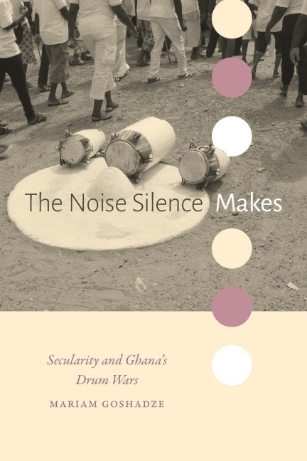 The Noise Silence Makes: Secularity and Ghana's Drum Wars