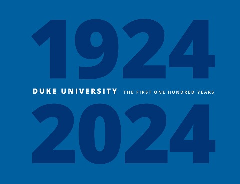 Duke University: The First One Hundred Years