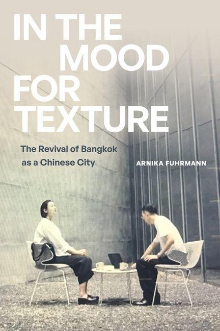 In the Mood for Texture: The Revival of Bangkok as a Chinese City