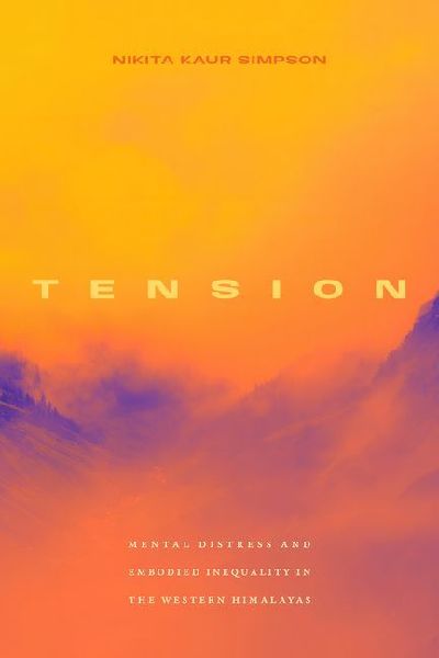 Tension: Mental Distress and Embodied Inequality in the Western Himalayas