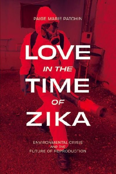 Love in the Time of Zika: Environmental Crisis and the Future of Reproduction