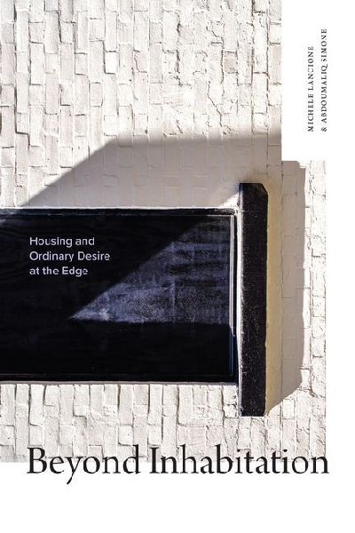 Beyond Inhabitation: Housing and Ordinary Desire at the Edge