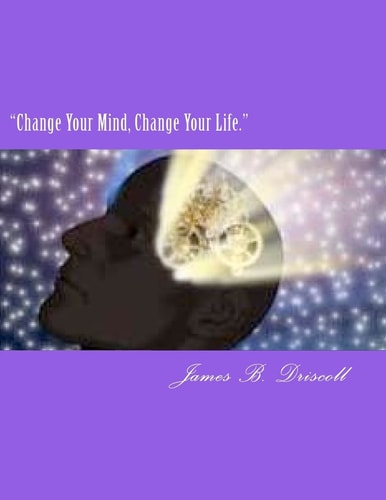 "Change Your Mind, Change Your Life." Your Guide to Success