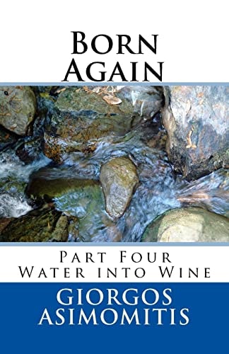 Born Again Part Four Water Into Wine