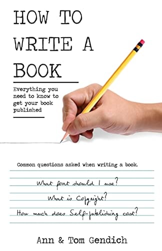 How To Write A Book Everything You Need to Know to Get Your Book Published